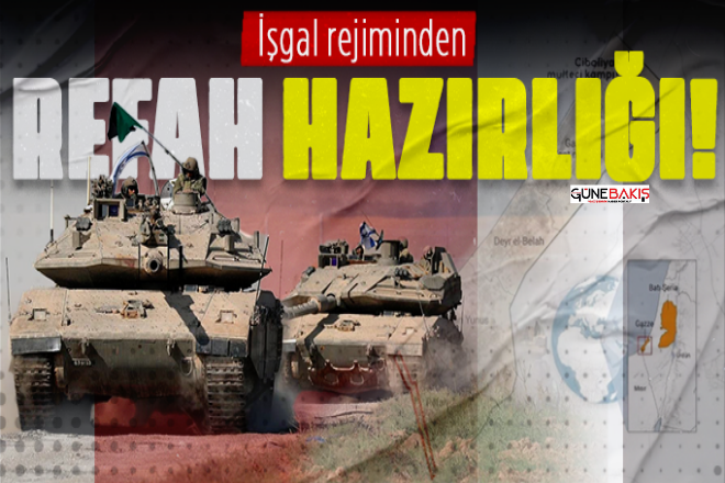 Siyonistler: 'İsrail ordusu Refah'a çok yakında girmeye hazırlanıyor'